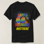 [ Thumbnail: Rainbow Look Happy 66th Birthday; Fireworks + Name T-Shirt ]