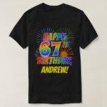 [ Thumbnail: Rainbow Look Happy 67th Birthday; Fireworks + Name T-Shirt ]