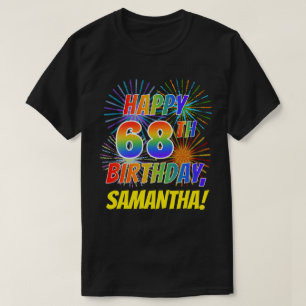 Rainbow Look HAPPY 68TH BIRTHDAY; Fireworks + Name T-Shirt