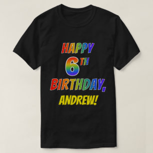 Rainbow Look HAPPY 6TH BIRTHDAY + Custom Name T-Shirt