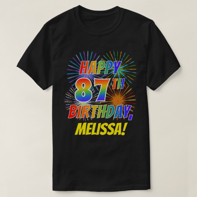 Rainbow Look HAPPY 87TH BIRTHDAY; Fireworks + Name T-Shirt (Design Front)