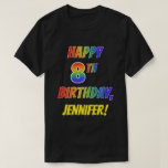 [ Thumbnail: Rainbow Look Happy 8th Birthday + Custom Name T-Shirt ]