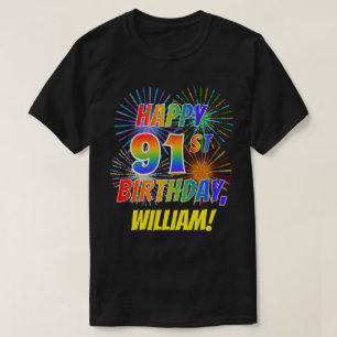 Rainbow Look HAPPY 91ST BIRTHDAY; Fireworks + Name T-Shirt