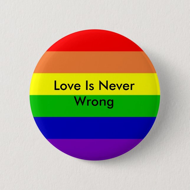 rainbow, Love Is Never Wrong Pinback Button (Front)