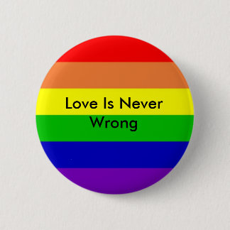 rainbow, Love Is Never Wrong Pinback Button