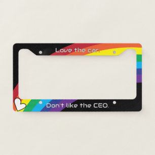 Rainbow Love the car. Don't Love the CEO Tesla License Plate Frame