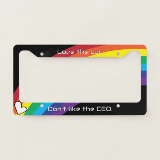 Rainbow Love the car. Don't Love the CEO Tesla License Plate Frame