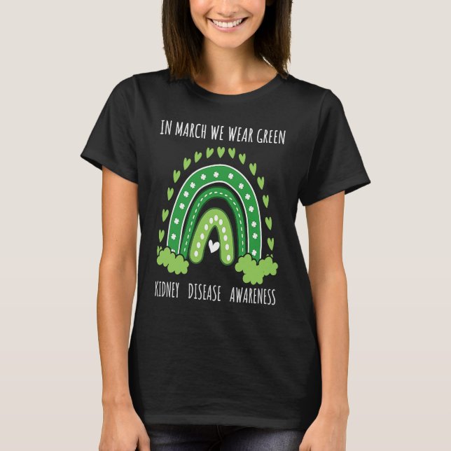 Rainbow March We Wear Green Ribbon Kidney Disease  T-Shirt (Front)