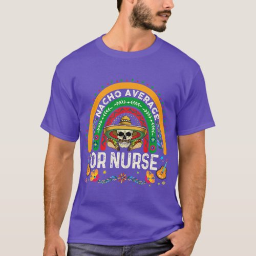 Rainbow Nacho Average OR Nurse Skull Cinco de Mayo T_Shirt