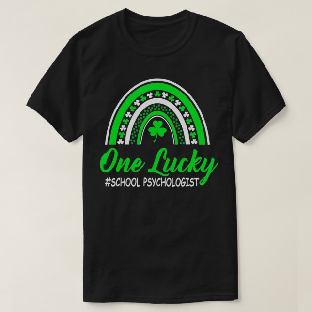 Rainbow One Lucky School Psychologist St Patricku2 T-Shirt (Design Front)