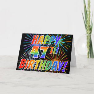 Rainbow Pattern "HAPPY 47TH BIRTHDAY!" + Fireworks Card