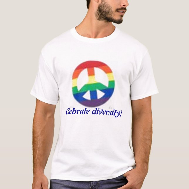 rainbow peace sign, Celebrate diversity! T-Shirt (Front)