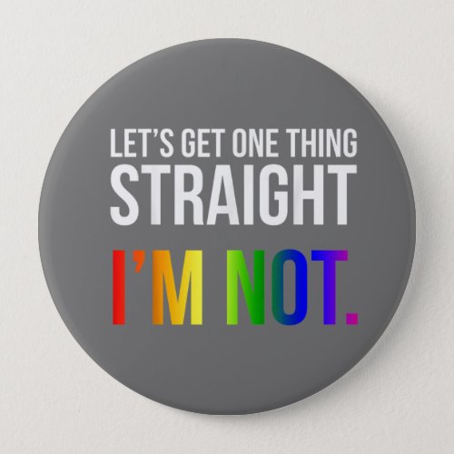 Rainbow Pride Lets Get One thing Straight Button