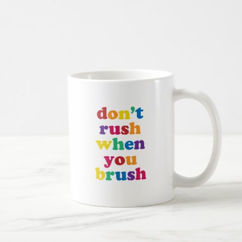 Rainbow Retro Dont Rush When You Brush Toothbrush Coffee Mug