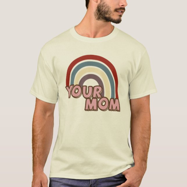 Rainbow Retro Your Mom Tee Shirt (Front)