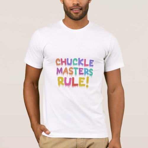 Rainbow Rules Chuckle Masters Unite T_Shirt