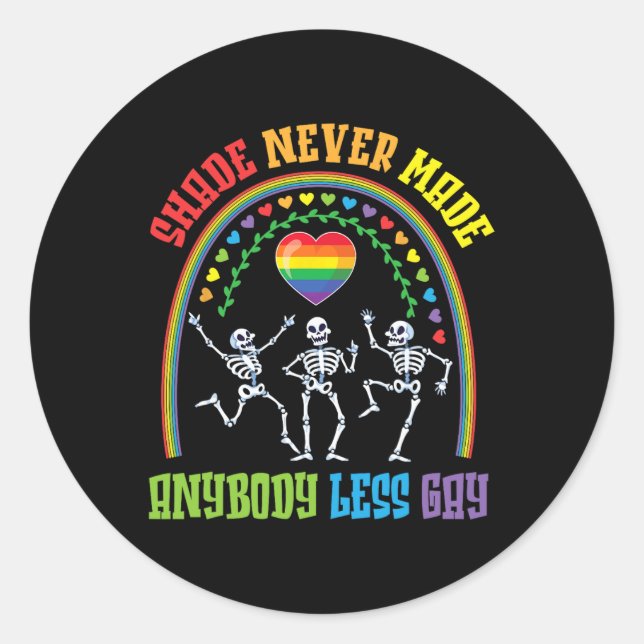 Rainbow Skeletons Dancing Shade Never Made Anybody Classic Round Sticker (Front)