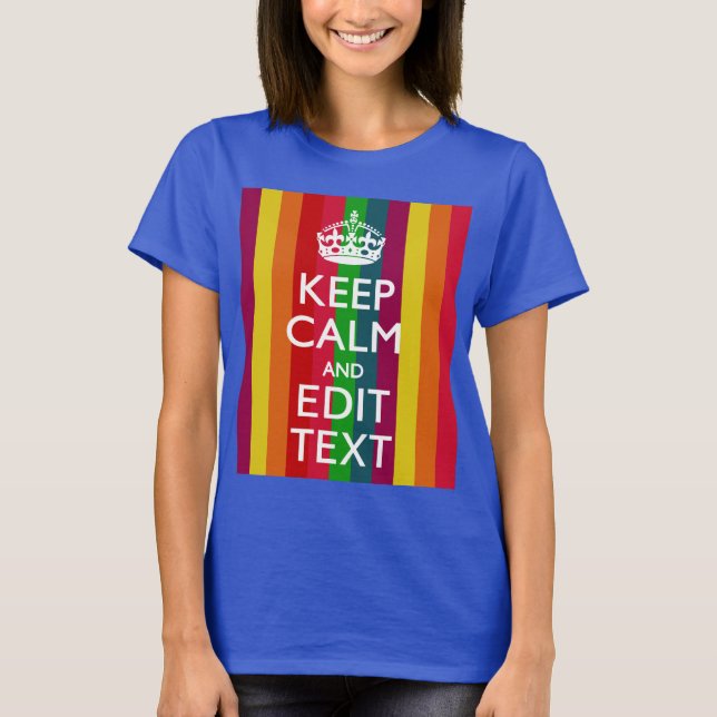 Rainbow Stripes Keep Calm And Your Text Customize T-Shirt (Front)