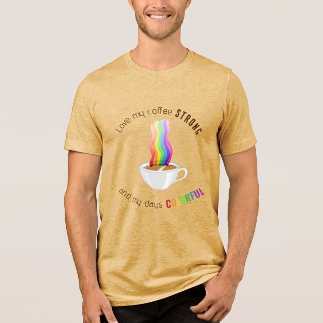 Rainbow Strong Coffee Colourful Days Tri-Blend Shirt (Front)