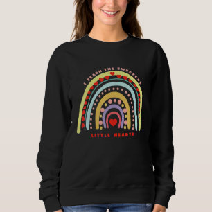 Rainbow Teacher I Teach Sweetest Hearts Day Happy  Sweatshirt
