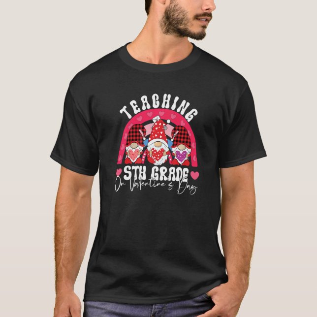 Rainbow Teaching 5TH GRADE On Valentine's Day Teac T-Shirt (Front)