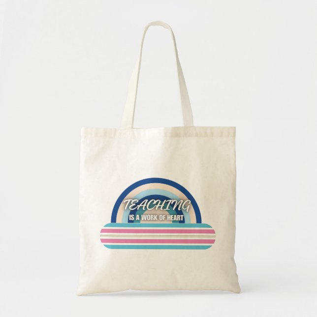 Rainbow Teaching is a work of heart  Tote Bag (Front)