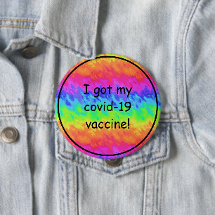 Rainbow Tie Dye I Got My Covid-19 Vaccine Button