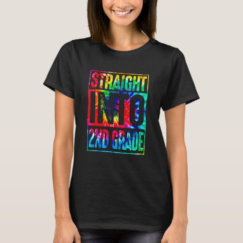 Rainbow Tie Dye Straight Into 2nd Grade Back To Sc T_Shirt
