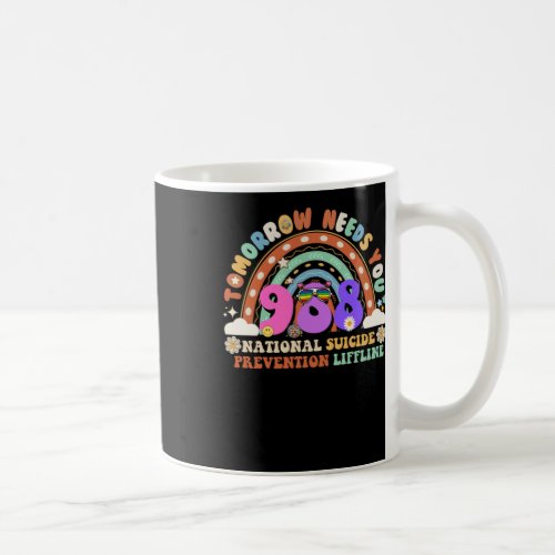 Rainbow Tomorrow Needs You 988 Suicide Prevention  Coffee Mug