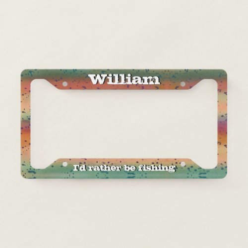 Rainbow Trout Id Rather Be Fishing With Name License Plate Frame