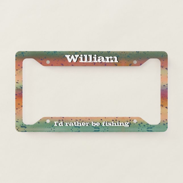 Rainbow Trout I'd Rather Be Fishing With Name License Plate Frame (Front)