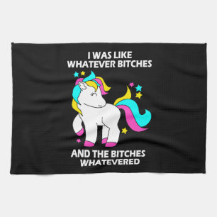 Rainbow Unicorn I Was Like Whatever Unicorn Kitchen Towel