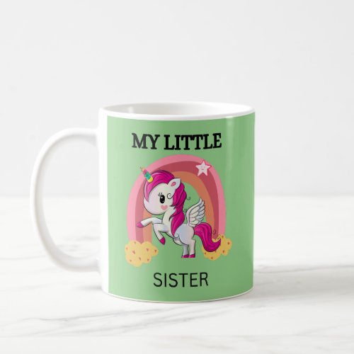 Rainbow unicorn my little sister  coffee mug