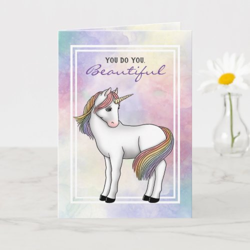 Rainbow Unicorn You do you Beautiful  Card