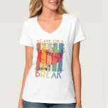 Rainbow We Are On A Break Teacher Off Duty Summer  T-Shirt