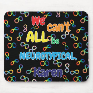 Rainbow We Can't All Be Neurotypical Karen Mouse Pad