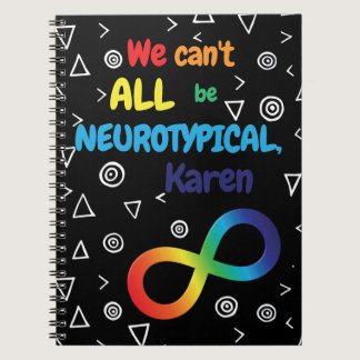 Rainbow We Can't All Be Neurotypical Karen Notebook