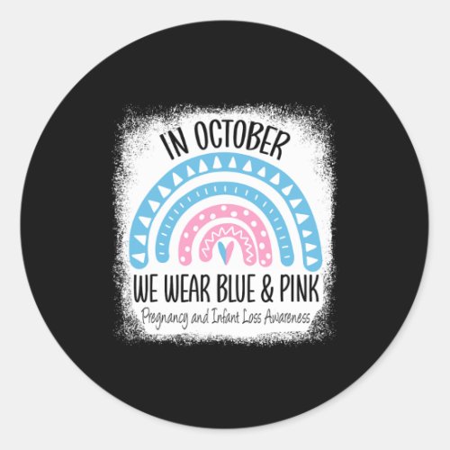 Rainbow Wear Blue Pink Pregnancy And Infant Loss A Classic Round Sticker