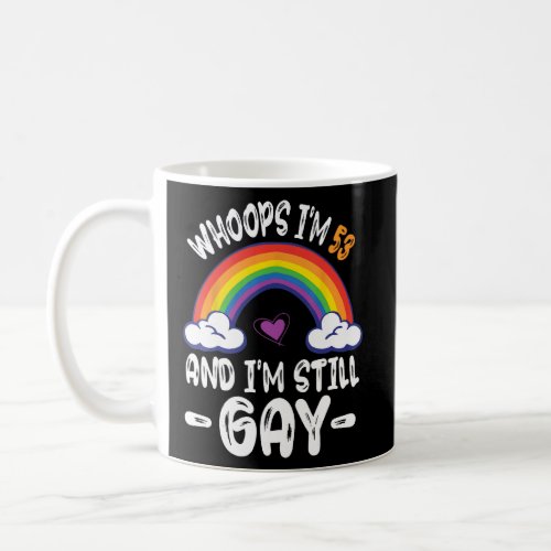 Rainbow Whoops I m 53 Years Old Birthday And I m S Coffee Mug