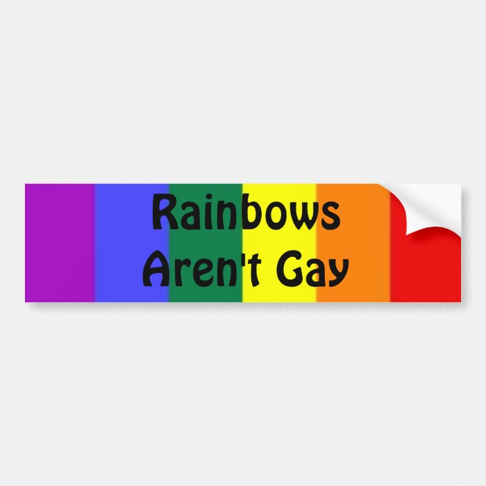 Rainbows Aren't Gay Bumper Sticker