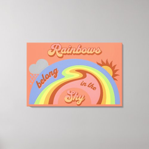 Rainbows Belong In The Sky Canvas Print