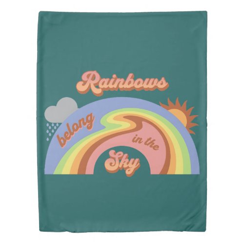 Rainbows Belong In The Sky Duvet Cover
