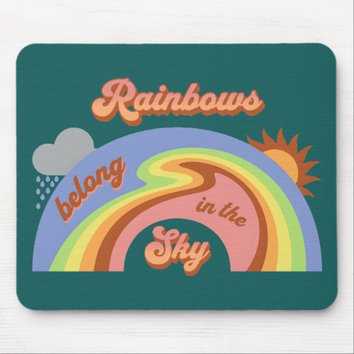 Rainbows Belong In The Sky Mouse Pad