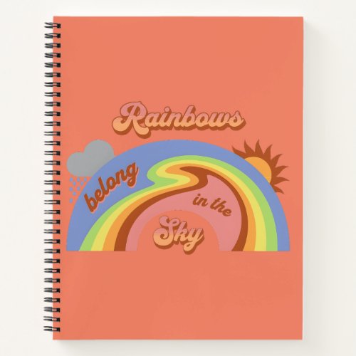 Rainbows Belong In The Sky Notebook