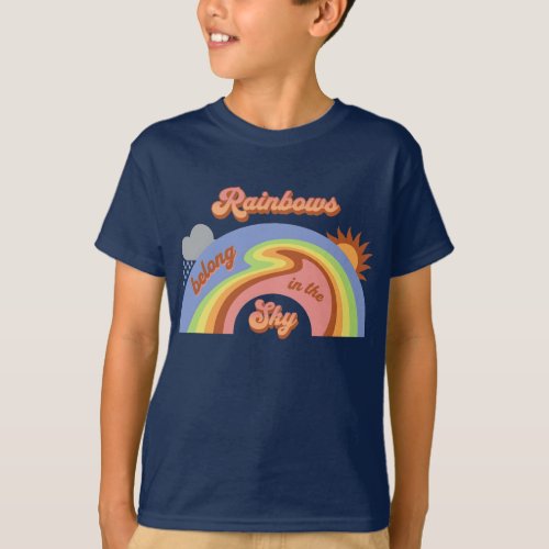 Rainbows Belong In The Sky T_Shirt