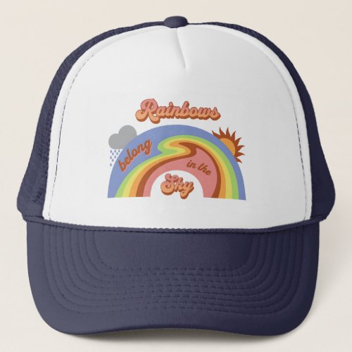 Rainbows Belong In The Sky Trucker Hat