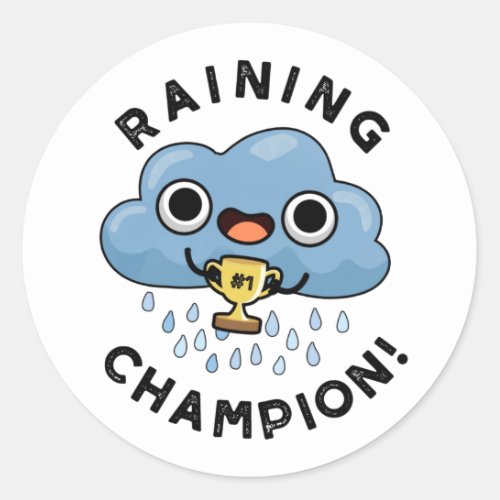 Raining Champ Funny Weather Rain Cloud Pun  Classic Round Sticker