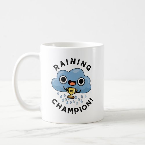 Raining Champ Funny Weather Rain Cloud Pun  Coffee Mug