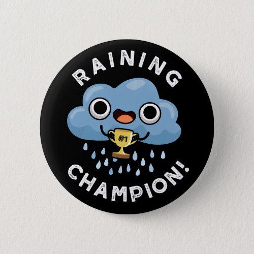 Raining Champ Funny Weather Rain Cloud Pun Dark BG Button