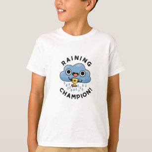 Raining Champ Funny Weather Rain Cloud Pun  T-Shirt